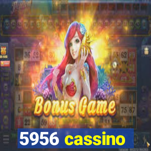 5956 cassino